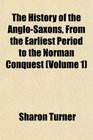 The History of the AngloSaxons From the Earliest Period to the Norman Conquest