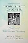 A Serial Killer's Daughter My Story of Faith Love and Overcoming