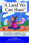 A Land We Can Share Teaching Literacy to Students With Autism