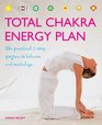 Total Chakra Energy Plan The Practical 7Step Program to Balance and Revitalize