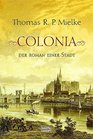 Colonia Der Roman einer Stadt
