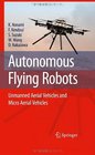 Autonomous Flying Robots Unmanned Aerial Vehicles and Micro Aerial Vehicles