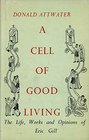 A cell of good living The life works and opinions of Eric Gill