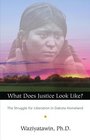 What Does Justice Look Like The Struggle for Liberation in Dakota Homeland