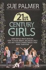 21st Century Girls How Female Minds Develop How to Raise Bright Balanced Girls and Why Todays World Needs Them More Than Ever