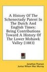 A History Of The Schenectady Patent In The Dutch And English Times Being Contributions Toward A History Of The Lower Mohawk Valley