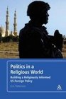 Politics in a Religious World Building a Religiously Literate US Foreign Policy