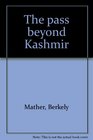 The pass beyond Kashmir