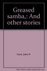 Greased samba And other stories