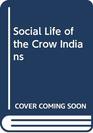 Social Life of the Crow Indians
