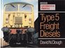 Type 5 Freight Diesels