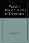 Passing Through A Play in Three Acts