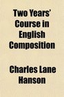Two Years' Course in English Composition
