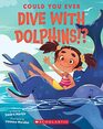 Could You Ever Dive With Dolphins