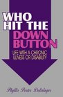 Who Hit the Down Button Life with a Chronic Illness or Disability