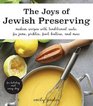 The Joys of Jewish Preserving Modern Recipes with Traditional Roots for Jams Pickles Fruit Butters and Morefor Holidays and Every Day