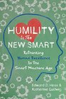 Humility Is the New Smart: Rethinking Human Excellence in the Smart Machine Age