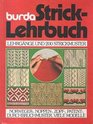 Burda Strick-Lehrbuch. Lehrgänge und 200 Strickmuster; Norweger-, Noppen-, Zopf-, Patent-, Durchbruchmuster, Viele Modelle