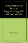 Fundamentals of Fortran Programming with Watfor Watfiv
