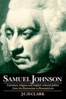 Samuel Johnson  Literature Religion and English Cultural Politics from the Restoration to Romanticism