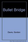 Bullet Bridge