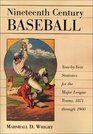 Nineteenth Century Baseball YearByYear Statistics for the Major League Teams 1871 Through 1900