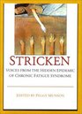 Stricken: Voices from the Hidden Epidemic of Chronic Fatigue Syndrome