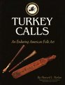 Turkey Calls : An Enduring American Folk Art