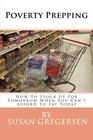 Poverty Prepping: How to Stock Up for Tomorrow When You Can't Afford to Eat Today