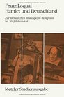 Hamlet und Deutschland Zur literarischen ShakespeareRezeption im 20 Jahrhundert