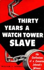 Thirty Years a Watch Tower SlaveThe Confessions of a Converted Jehovah's Witness
