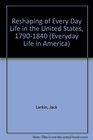 The Reshaping of Everyday Life 17901840