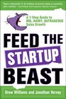 Feed the Startup Beast A 7Step Guide to Big Hairy Outrageous Sales Growth