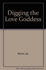 Digging the Love Goddess