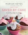 Saved by Cake Over 80 Ways to Bake Yourself Happy