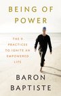 Being of Power The 9 Practices to Ignite an Empowered Life