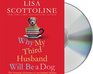 Why My Third Husband Will Be A Dog: The Amazing Adventures of an Ordinary Woman (Audio CD) (Unabridged)