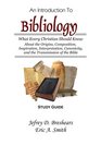 An Introduction to BibliologyStudy Guide What Every Christian Should Know About the Origins Composition  Inspiration Interpretation Canonicity and the Transmission of the Bible