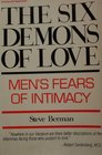The Six Demons of Love A Book About Men and Love