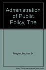 The Administration of Public Policy