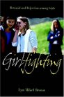 Girlfighting Betrayal and Rejection Among Girls