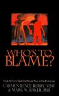 Who's to Blame Escape the Victim Trap and Gain Personal Power in Your Relationships