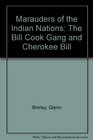 Marauders of the Indian Nations The Bill Cook Gang and Cherokee Bill