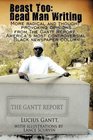 Beast Too: Dead Man Writing: More radical and thought provoking opinions from The Gantt Report, America's most controversial Black newspaper column
