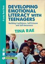 Developing Emotional Literacy with Teenagers Building Confidence SelfEsteem and Self Awareness