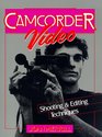 Camcorder Video Shooting and Editing Techniques