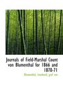 Journals of FieldMarshal Count von Blumenthal for 1866 and 187071