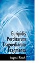 Euripidis Perditarum Tragoediarum Fragmenta