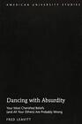 Dancing with Absurdity Your Most Cherished Beliefs 'and All Your Others' Are Probably Wrong