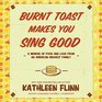 Burnt Toast Makes You Sing Good A Memoir of Food and Love from an American Midwest Family